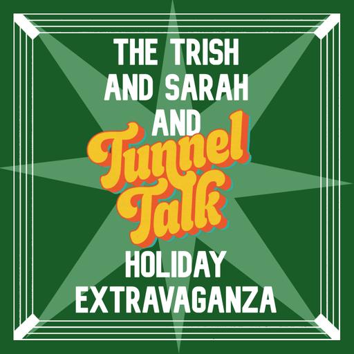 Merry Christmas, Corporate P*ssboy; The Trish and Sarah and Tunnel Talk Holiday Extravaganza