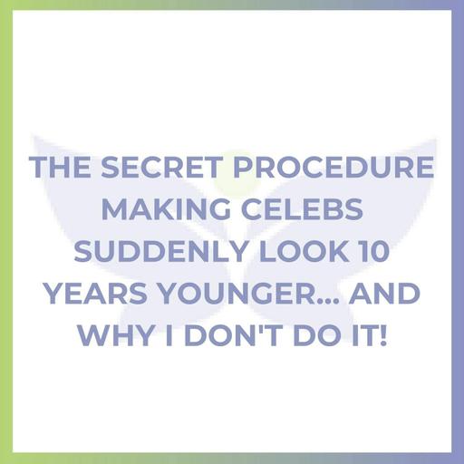 The SECRET Procedure Making Celebs Suddenly Look 10 Years Younger… And Why I Don't Do It!