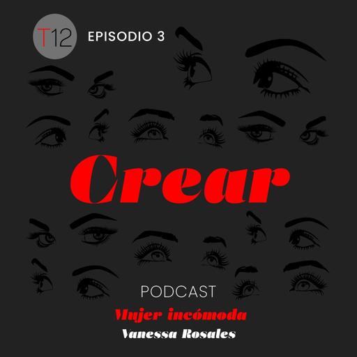 T12 Ep. 3 Crear