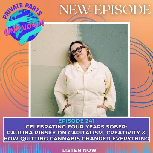 Celebrating Four Years Sober: Paulina Pinsky on Capitalism, Creativity & How Quitting Cannabis Changed Everything