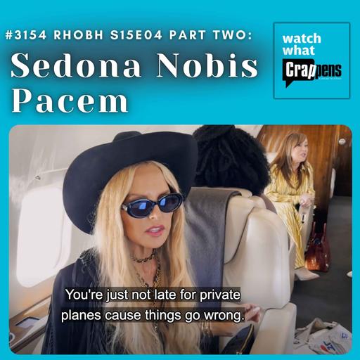 #3154 RHOBH S15E04 Part Two: Sedona Nobis Pacem