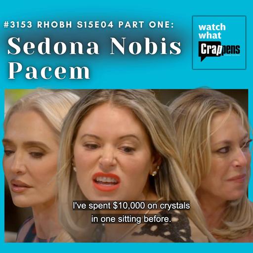 #3153 RHOBH S15E04 Part One: Sedona Nobis Pacem