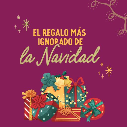El regalo más ignorado de la Navidad