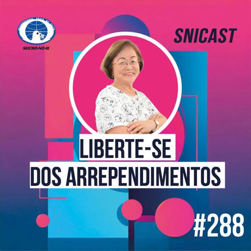 SNICAST #288 - Liberte-se dos arrependimentos