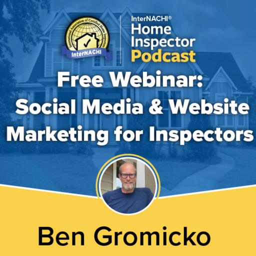 Episode 796: Free Webinar: Social Media & Website Marketing for Inspectors