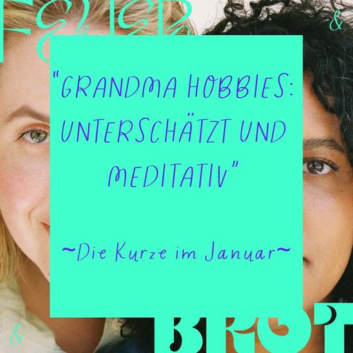 Grandma Hobbies: Unterschätzt & meditativ - Die Kurze