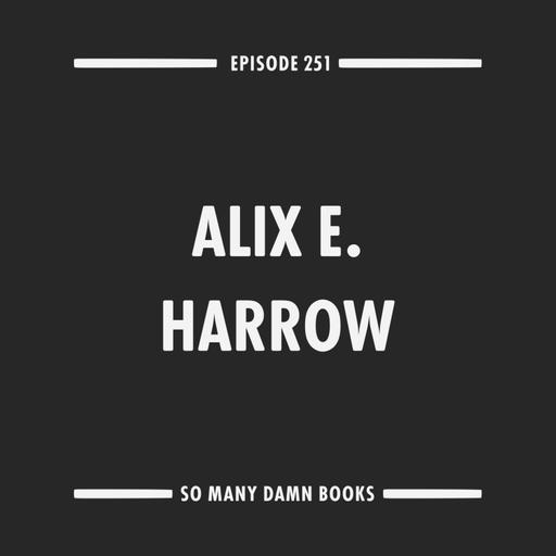 251: Alix E. Harrow (THE EVERLASTING) & Nicola Griffith's MENEWOOD