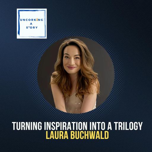 Turning Inspiration into a Trilogy, with Laura Buchwald