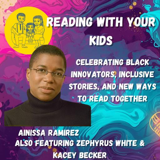 Celebrating Black Innovators, Inclusive Stories, and New Ways to Read Together