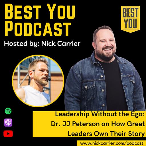 Leadership Without the Ego: Dr. JJ Peterson on How Great Leaders Own Their Story