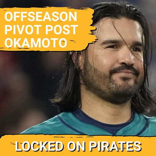 PIVOT: Why Missing Okamoto Won’t DERAIL the Pittsburgh Pirates—Offseason OPTIONS Still OPEN