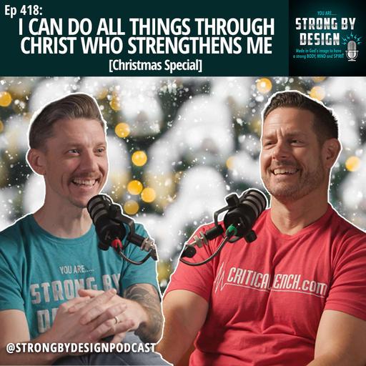 Ep 418 I Can Do ALL Things Through Christ Who Strengthens Me (Christmas Special)