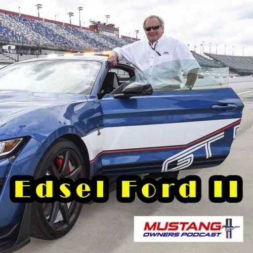 Edsel Ford II – The Patriarch of Ford Racing Talks Mustangs, Motorsports – and Clubs