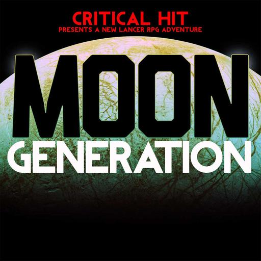 Critical Hit #813: Operation Wild Moon - Part 3 (LNRS01-E03)