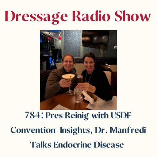 Corrected 784: Pres Reinig with Insights from USDF Convention, Dr. Manfredi Talks Endocrine Disease, New Book Club