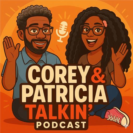 Encouraging words from my wife Patricia from Corey Patricia talking podcast!