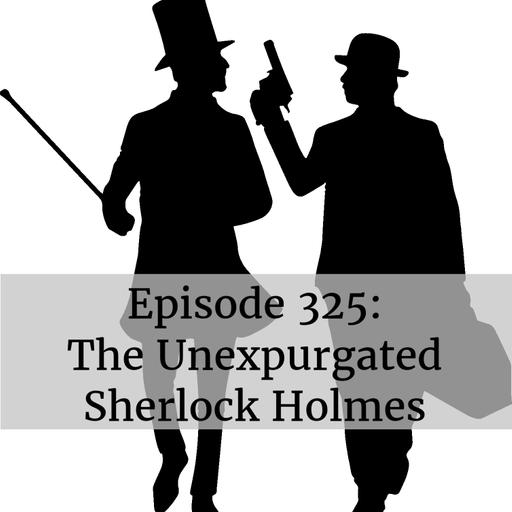 The Unexpurgated Sherlock Holmes