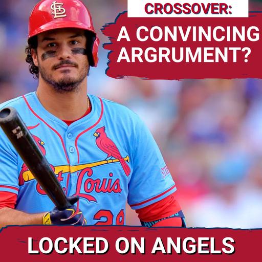 CROSSOVER: Nolan Arenado to the Angels JUST MIGHT Work | Can Locked On Cardinals CONVINCE Us?