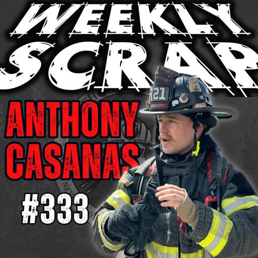 Weekly Scrap #333 - Anthony Casanas, Firehouse Culture and Buy-In