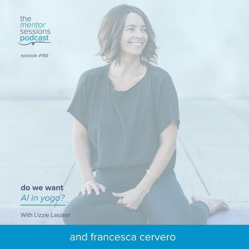 166: Do We Want AI in Yoga? with Lizzie Lasater