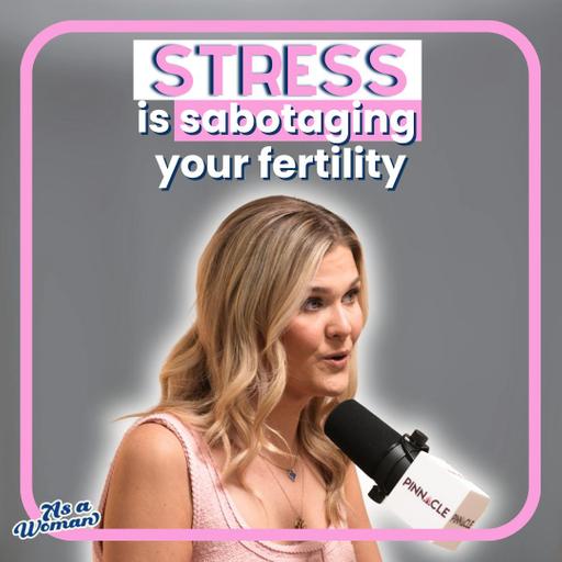 How Stress Affects Your Hormones and Fertility