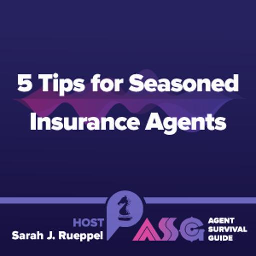 5 Tips for Seasoned Insurance Agents