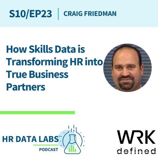Craig Friedman - How Skills Data is Transforming HR into True Business Partners