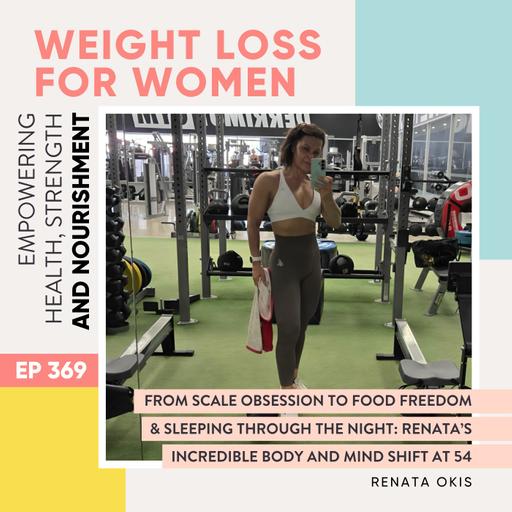 #369 - From Scale Obsession to Food Freedom & Sleeping Through the Night: Renata’s Incredible Body and Mind Shift at 54 (How she's maintaining 17% body fat eating 250g+ of carbs per day) With Renata Okis