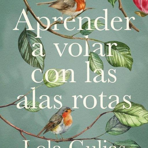 Episodio 332: «Aprender a volar con las alas rotas», con Lola Gulias