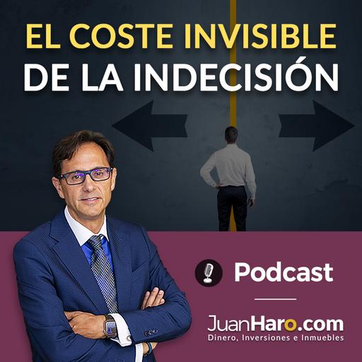 Episode 715: «El coste invisible de la indecisión» por Juan Haro