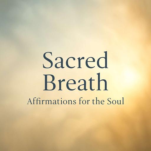 I Am Made New | Sacred Breath: Affirmations for the Soul | Ep. 14