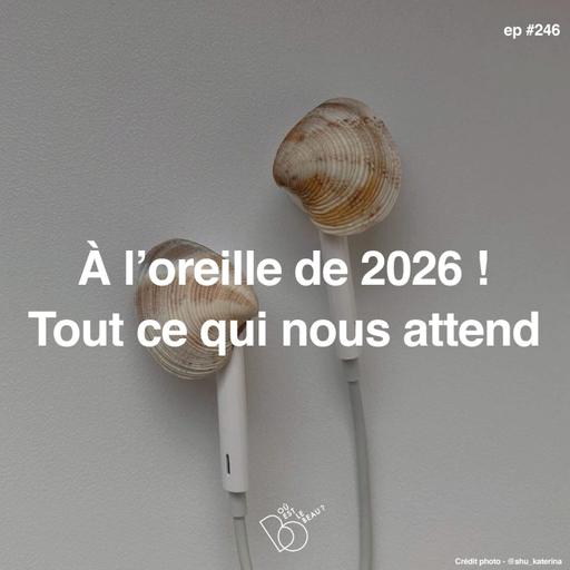 #246 - A l’oreille de 2026 ! Tout ce qui nous attend