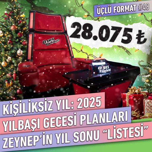 Yılbaşı Gecesi Planları, Zeynep'in Yıl Sonu "Listesi", 2025 Z Raporu | Üçlü Format #48