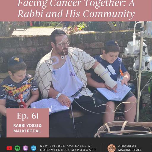Facing Cancer Together: A Rabbi and His Community - Rabbi Yossi & Malki Rodal