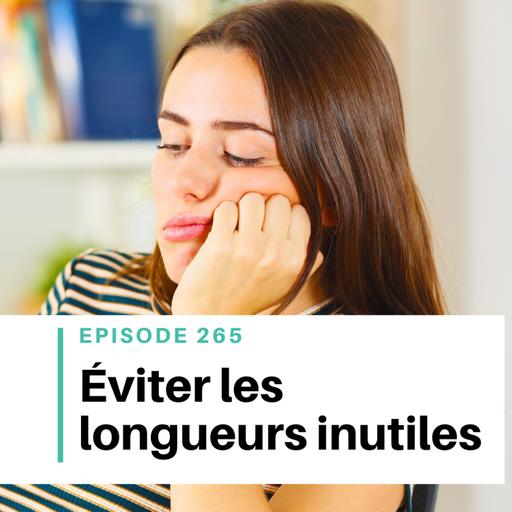 Ep #265 - Comment éviter les longueurs inutiles dans son roman