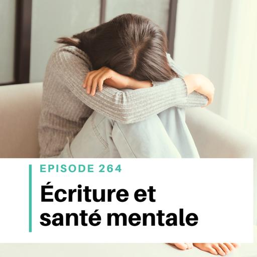 Ep #264 - Comment écrire quand on ne va pas bien ?
