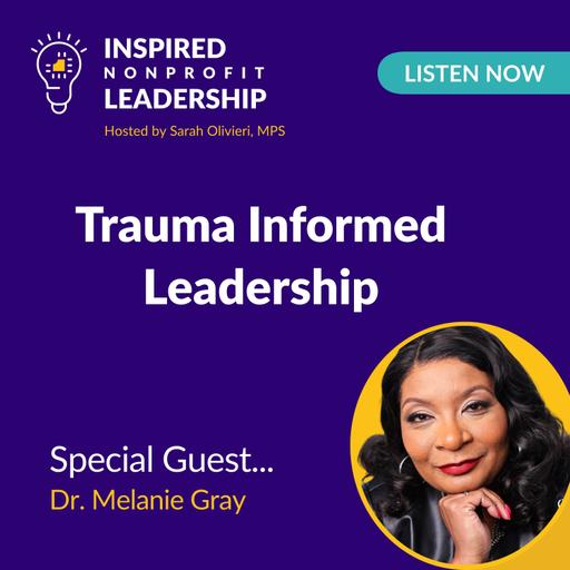 384: Trauma Informed Leadership with Dr. Melanie Gray