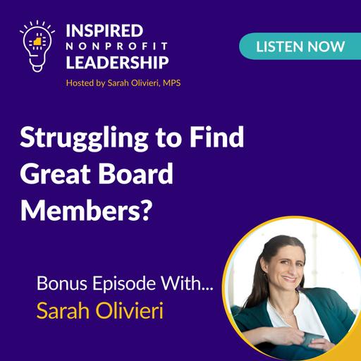 382: Struggling to Find Great Board Members? with Sarah Olivieri