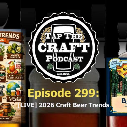 Episode 299 - [LIVE] 2026 Craft Beer Trends