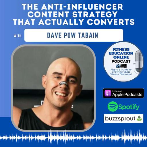 The Anti-Influencer Content Strategy That Actually Converts with Dave POW Tabain