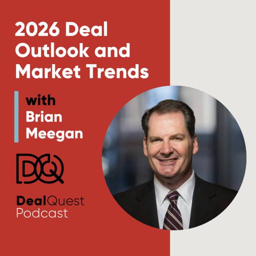 Episode 385: 2026 Deal Outlook and Market Trends with Brian Meegan