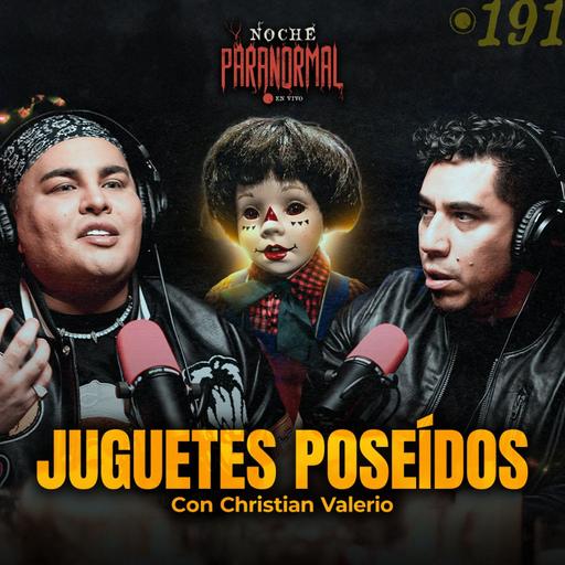 🔴 DEMONIOS ATRAPADOS EN MUÑECOS | CASOS REALES DE OBJETOS MALDITOS con Christian Valerio #NP191🔴