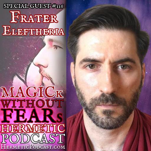 Frater Eleftheria "Enochian Magic, Thelema & UAP Disclosure" | MWF #116 Hermetic Podcast