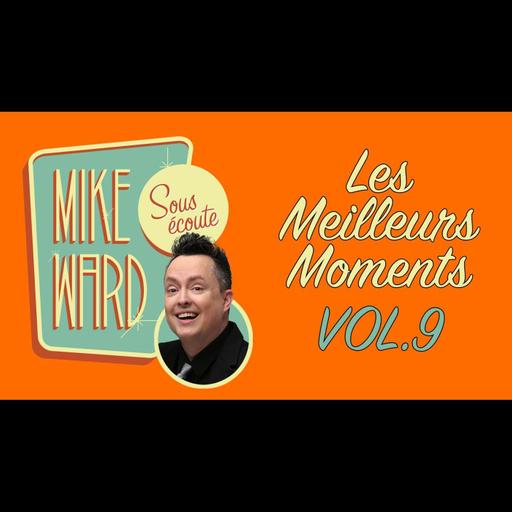 MIKE WARD SOUS ÉCOUTE - Les meilleurs moments vol. 9