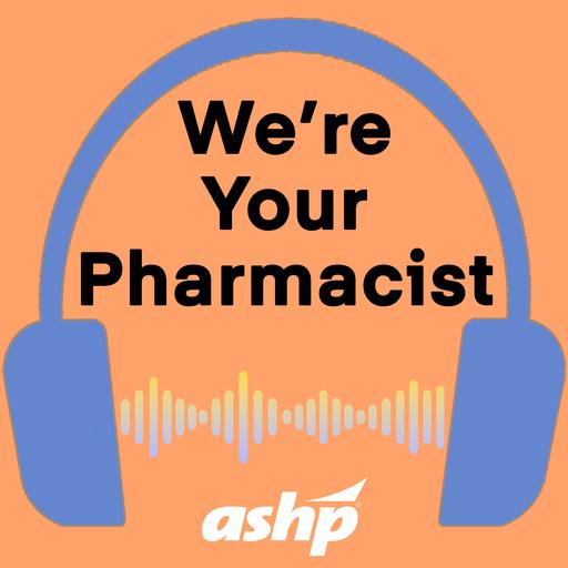 We're Your Pharmacist Podcast Series with Jennifer Slaughter, PharmD, PhD, BCACP, and her patient Debbie