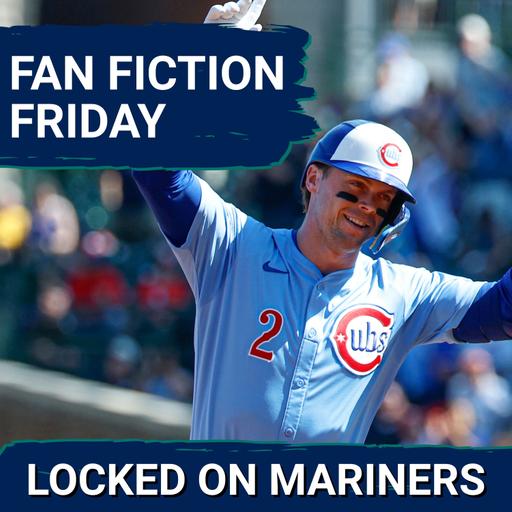 Circling Back on Nico Hoerner + What If Seattle Mariners TRADED George Kirby?! | Fan Fiction Friday