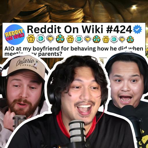 #424: My Boyfriend Met My Parents...Now I Want To BREAK UP With Him...AITA?