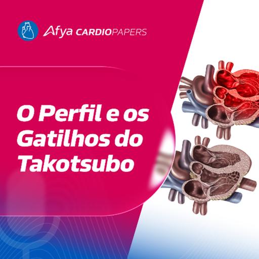 O Perfil e os Gatilhos do Takotsubo