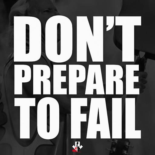 Episode 243: Don't Prepare To Fail