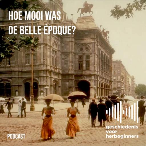 126. Hoe mooi was de belle époque? - De lange 19de eeuw: deel 9